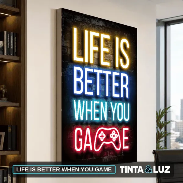 LIFE IS BETTER WHEN YOU GAME