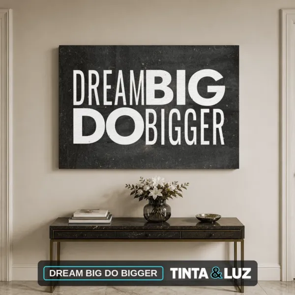 DREAM BIG DO BIGGER