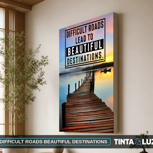 DIFFICULT ROADS BEAUTIFUL DESTINATIONS