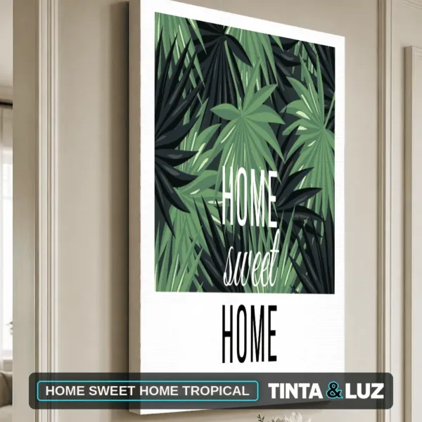 HOME SWEET HOME TROPICAL