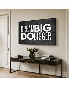 DREAM BIG DO BIGGER